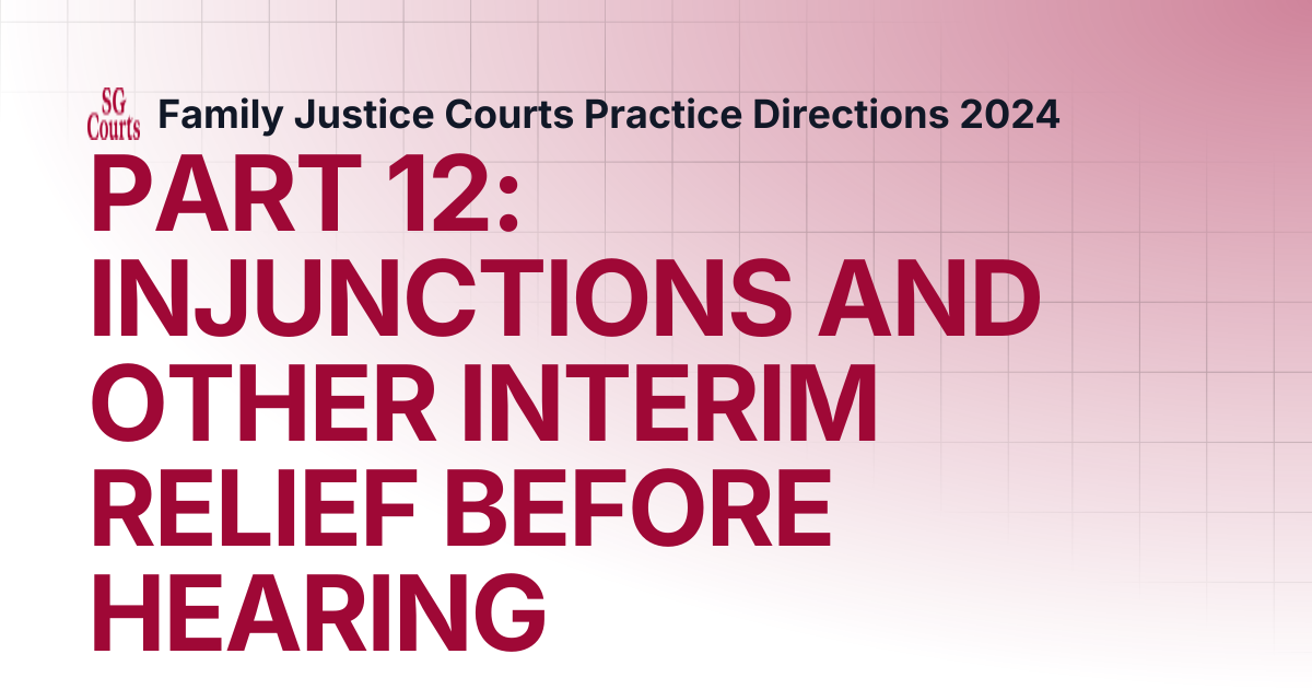 PART 12: INJUNCTIONS AND OTHER INTERIM RELIEF BEFORE HEARING | Family ...